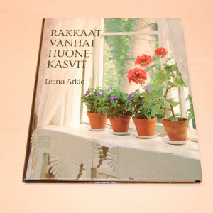 Leena Arkio Rakkaat vanhat huonekasvit